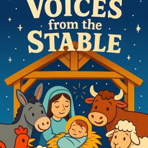 Voices from the stable:  A Christmas Play