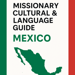 Mexico: Missionary Cultural & Language Guide