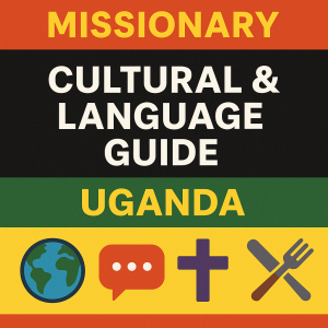 Uganda: Missionary Cultural & Language Guide