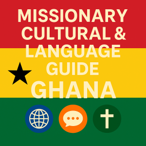 Ghana: Missionary Cultural & Language Guide