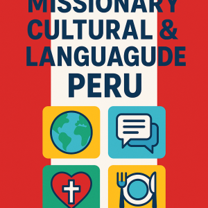 Peru: Missionary Cultural & Language Guide