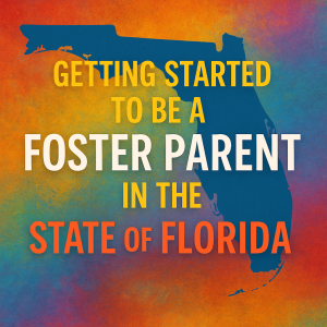 Florida: Getting Started on the Journey to be a foster parent