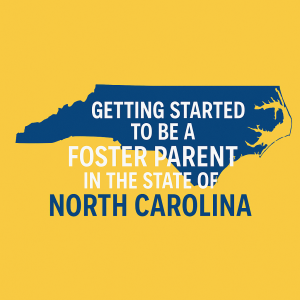North Carolina: Getting Started on the Journey to be a foster parent