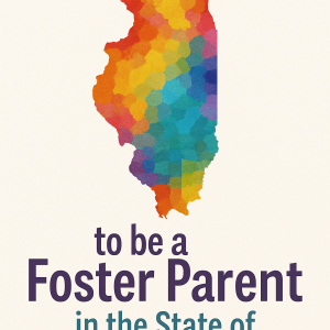 Illinois: Getting Started on the Journey to become a foster parent