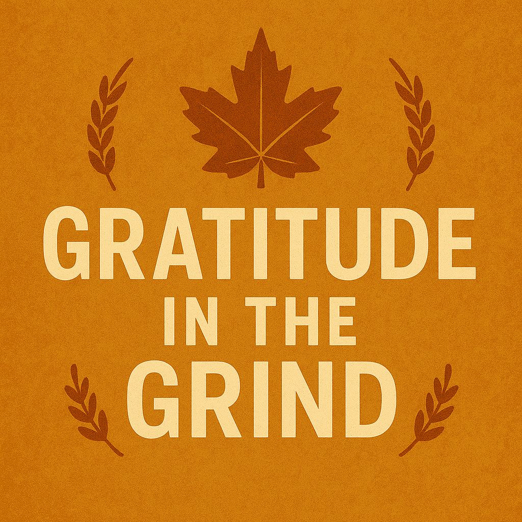 Thanksgiving Sermon: Gratitude In the Grind