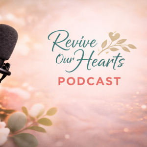 Revive Our Hearts Podcast (official link)