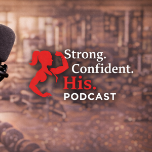 Strong. Confident. His. Podcast (official link)